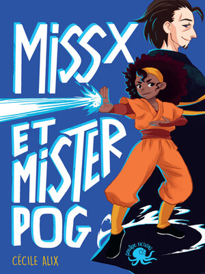 cover image of Miss X et Mister Pog--Lecture roman jeunesse super héros girl power--Dès 9 ans